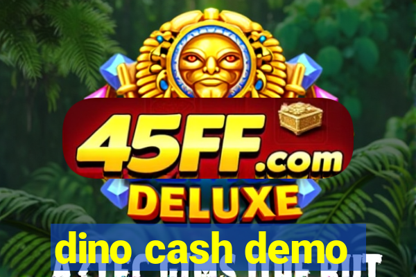 dino cash demo
